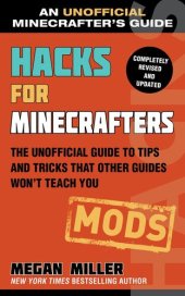 book Hacks for Minecrafters: Mods: The Unofficial Guide to Tips and Tricks That Other Guides Won't Teach You