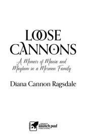 book Loose Cannons: A Memoir of Mania and Mayhem in a Mormon Family