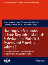 book Challenges in Mechanics of Time-Dependent Materials & Mechanics of Biological Systems and Materials, Volume 2: Proceedings of the 2022 Annual Conference on Experimental and Applied Mechanics