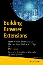 book Building Browser Extensions: Create Modern Extensions for Chrome, Safari, Firefox, and Edge