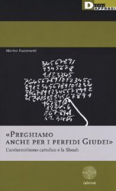 book «Preghiamo anche per i perfidi giudei». L'antisemitismo cattolico e la Shoah