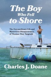 book The Boy Who Fell to Shore: The Extraordinary Life and Mysterious Disappearance of Thomas Thor Tangvald