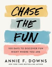 book Chase the Fun: 100 Days to Discover Fun Right Where You Are