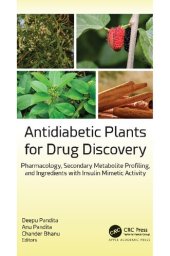 book Antidiabetic Plants for Drug Discovery: Pharmacology, Secondary Metabolite Profiling, and Ingredients with Insulin Mimetic Activity