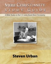 book Mere Christianity Study Guide: A Bible Study on the C.S. Lewis Book Mere Christianity