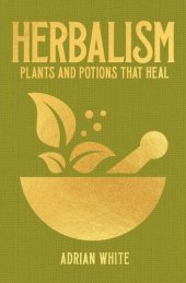 book Herbalism: Plants and Potions That Heal