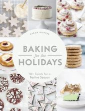 book Baking for the Holidays: 50+ Treats for a Festive Season