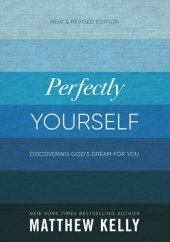 book Perfectly Yourself: Discovering God's Dream for You