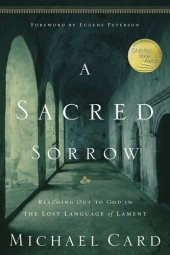 book A Sacred Sorrow: Reaching Out to God in the Lost Language of Lament