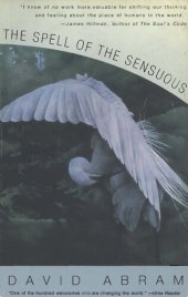 book The Spell of the Sensuous: Perception and Language in a More-Than-Human World