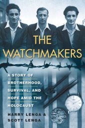 book The Watchmakers: A Powerful WW2 Story of Brotherhood, Survival, and Hope Amid the Holocaust