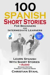 book 100 Spanish Short Stories for Beginners Learn Spanish with Stories Including Audio