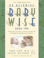 book On Becoming Babywise, Book Two: Parenting Your Five to Twelve-Month-Old Through the Babyhood Transitions