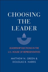 book Choosing the Leader: Leadership Elections in the U.S. House of Representatives