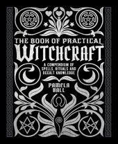 book The Book of Practical Witchcraft: A Compendium of Spells, Rituals, and Occult Knowledge