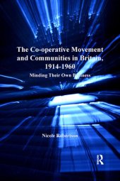 book The Co-operative Movement and Communities in Britain, 1914-1960: Minding Their Own Business