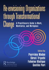 book Re-envisioning Organizations through Transformational Change: A Practitioners Guide to Work, Workforce, and Workplace