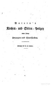 book Baiern's [Bayerns] Kirchen- und Sitten-Polizey [Polizei]  unter seinen Herzögen und Kurfürsten