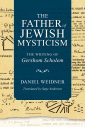 book The Father of Jewish Mysticism: The Writing of Gershom Scholem