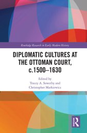 book Diplomatic Cultures at the Ottoman Court, c.1500–1630