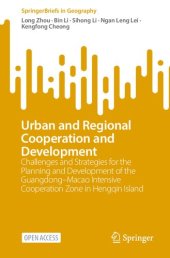 book Urban and Regional Cooperation and Development: Challenges and Strategies for the Planning and Development of the Guangdong–Macao Intensive Cooperation Zone in Hengqin Island