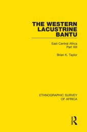 book The Western Lacustrine Bantu (Nyoro, Toro, Nyankore, Kiga, Haya and Zinza with Sections on the Amba and Konjo): East Central Africa Part XIII (Ethnographic Survey of Africa)