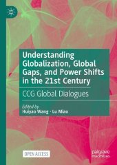 book Understanding Globalization, Global Gaps, and Power Shifts in the 21st Century: CCG Global Dialogues