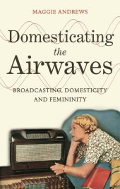 book Domesticating the Airwaves: Broadcasting, Domesticity and Femininity