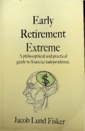 book Early Retirement Extreme: A philosophical and practical guide to financial independence