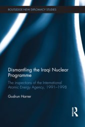 book Dismantling the Iraqi Nuclear Programme: The Inspections of the International Atomic Energy Agency, 1991–1998