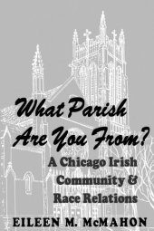 book What Parish Are You From?: A Chicago Irish Community and Race Relations