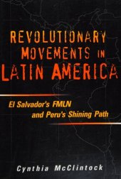 book Revolutionary Movements in Latin America. Chapter 2 - Two Revolutionary Organizations. The Challenges Mounted by the FMLN and the Shining Path