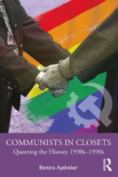 book Communists in Closets: Queering the History 1930s–1990s