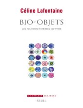 book Bio-objets - Les Nouvelles frontières du vivant