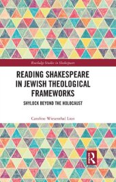 book Reading Shakespeare in Jewish Theological Frameworks: Shylock Beyond the Holocaust