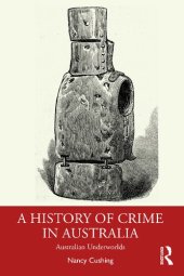 book A History of Crime in Australia: Australian Underworlds