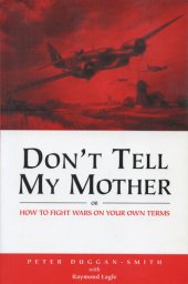 book Don't Tell My Mother: How to Fight War on Your Own Terms