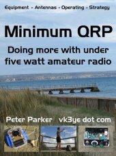 book Minimum QRP: Doing more with under five watt amateur radio