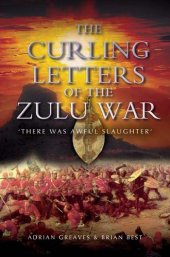 book The Curling Letters of the Zulu War: There Was Awful Slaughter