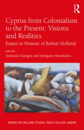 book Cyprus from Colonialism to the Present: Visions and Realities: Essays in Honour of Robert Holland