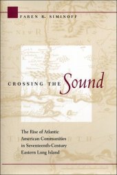 book Crossing the Sound: The Rise of Atlantic American Communities in Seventeenth-century Eastern Long Island