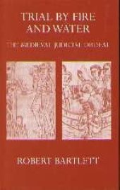 book Trial by Fire and Water: The Medieval Judicial Ordeal