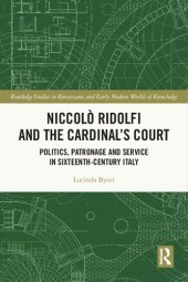 book Niccolò Ridolfi and the Cardinal's Court: Politics, Patronage and Service in Sixteenth-Century Italy