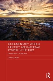 book Documentary, World History, and National Power in the PRC: Global Rise in Chinese Eyes