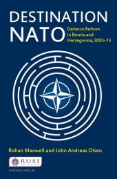 book Destination NATO: Defence Reform in Bosnia and Herzegovina, 2003–13