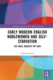 book Early Modern English Noblewomen and Self-Starvation: The Skull Beneath the Skin