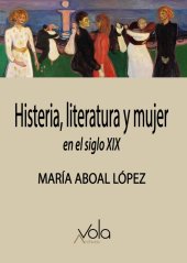 book Histeria, literatura y mujer en el siglo XIX