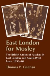 book East London for Mosley: The British Union of Fascists in East London and South-West Essex 1933-40