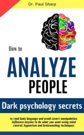 book How to Analyze People: Dark Psychology Secrets to Read Body Language and Avoid Covert Manipulation