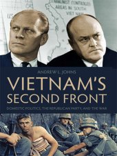 book Vietnam's Second Front: Domestic Politics, the Republican Party, and the War